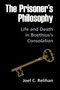The Prisoner's Philosophy (Life and Death in Boethius's Consolation) by Joel C. Relihan, 9780268160302