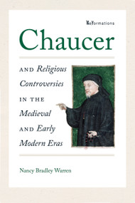 Chaucer and Religious Controversies in the Medieval and Early Modern Eras by Nancy Bradley Warren, 9780268105822