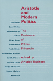 Aristotle and Modern Politics (The Persistence of Political Philosophy) by Aristide Tessitore, 9780268020149