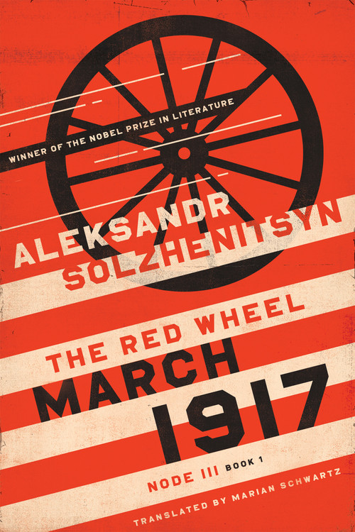 March 1917 (The Red Wheel, Node III, Book 1) by Aleksandr Solzhenitsyn, Marian Schwartz, 9780268102661