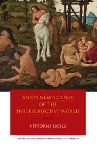 Vico's New Science of the Intersubjective World by Vittorio Hösle, Francis R. Hittinger IV, 9780268100285