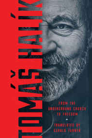From the Underground Church to Freedom by Tomáš Halík, Gerald Turner, 9780268106782