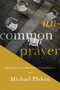 Uncommon Prayer (Prayer in Everyday Experience) by Michael Plekon, 9780268100018