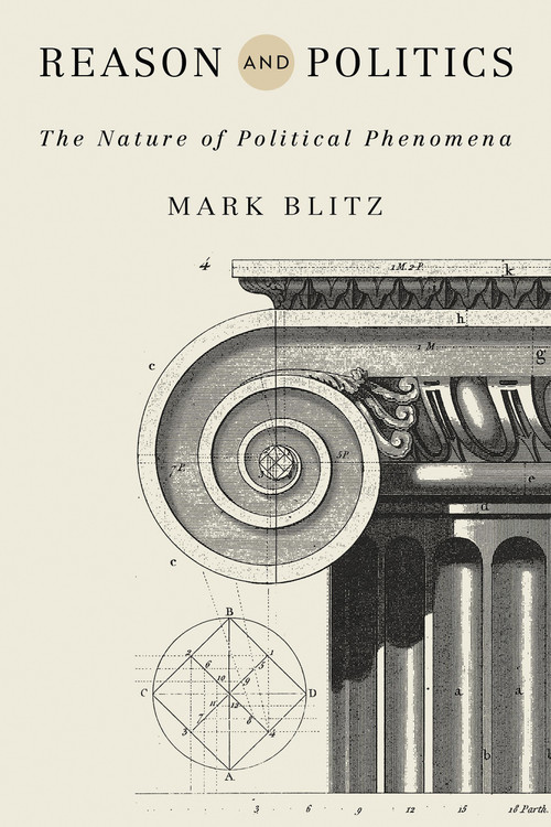 Reason and Politics (The Nature of Political Phenomena) by Mark Blitz, 9780268109134