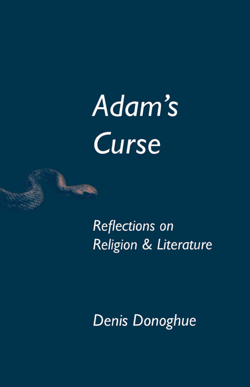 Adam's Curse (Reflections on Religion and Literature) by Denis Donoghue, 9780268159405