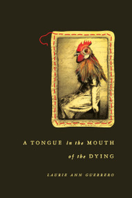 A Tongue in the Mouth of the Dying by Laurie Ann Guerrero, 9780268010478