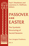 Passover and Easter (The Symbolic Structuring of Sacred Seasons) by Paul F. Bradshaw, Lawrence A. Hoffman, 9780268038601