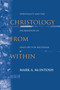 Christology from Within (Spirituality and the Incarnation in Hans Urs von Balthasar) by Mark A. McIntosh, 9780268023546