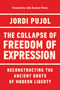 The Collapse of Freedom of Expression (Reconstructing the Ancient Roots of Modern Liberty) by Jordi Pujol, John Durham Peters, 9780268203979