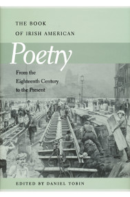 Book of Irish American Poetry (From the Eighteenth Century to the Present) by Daniel Tobin, 9780268042301