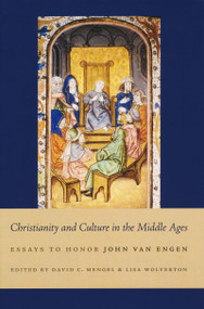 Christianity and Culture in the Middle Ages (Essays to Honor John Van Engen) by David Mengel, Lisa Wolverton, 9780268035334