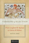 Versions of Election (From Langland and Aquinas to Calvin and Milton) by David Aers, 9780268108663