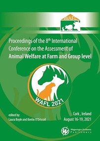 Proceedings of the 8th International Conference on the Assessment of Animal Welfare at the Farm and Group Level by Laura Boyle, Keelin O'Driscoll, 9789004696303