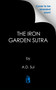 The Iron Garden Sutra by A.D. Sui, 9781645662181