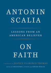 On Faith (Lessons from an American Believer) by Antonin Scalia, Christopher J. Scalia, Edward Whelan, Justice Clarence Thomas, 9798217490929