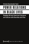 Power Relations in Black Lives (Reading African American Literature and Culture with Bourdieu and Elias) by Christa Buschendorf, 9783837636604
