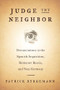 Judge Thy Neighbor (Denunciations in the Spanish Inquisition, Romanov Russia, and Nazi Germany) by Patrick Bergemann, 9780231180177