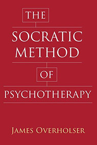 The Socratic Method of Psychotherapy by James C. Overholser, 9780231183291