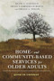 Home- and Community-Based Services for Older Adults (Aging in Context) by Keith Anderson, Holly Dabelko-Schoeny, Noelle L. Fields, 9780231177696