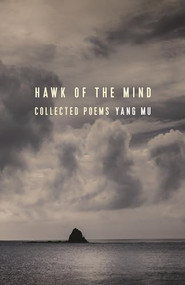 Hawk of the Mind (Collected Poems) by Yang Mu, Michelle Yeh, 9780231184694