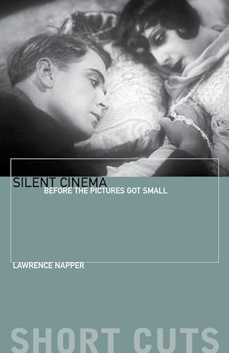 Silent Cinema (Before the Pictures Got Small) by Lawrence Napper, 9780231181174