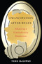 Emancipation After Hegel (Achieving a Contradictory Revolution) by Todd McGowan, 9780231192712