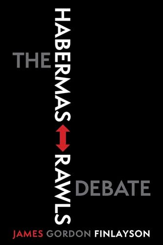 The Habermas-Rawls Debate by James Gordon Finlayson, 9780231164115