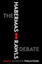 The Habermas-Rawls Debate by James Gordon Finlayson, 9780231164115