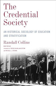 The Credential Society (An Historical Sociology of Education and Stratification) by Randall Collins, Tressie McMillan Cottom, Mitchell L. Stevens, 9780231192354