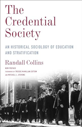 The Credential Society (An Historical Sociology of Education and Stratification) by Randall Collins, Tressie McMillan Cottom, Mitchell L. Stevens, 9780231192354