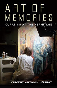 Art of Memories (Curating at the Hermitage) by Vincent Antonin Lépinay, 9780231191890
