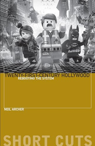Twenty-First-Century Hollywood (Rebooting the System) by Neil Archer, 9780231191593