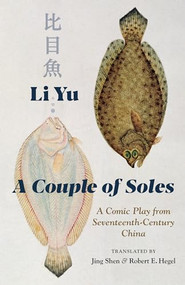 A Couple of Soles (A Comic Play from Seventeenth-Century China) by Li Yu, Jing Shen, Robert E. Hegel, 9780231193559