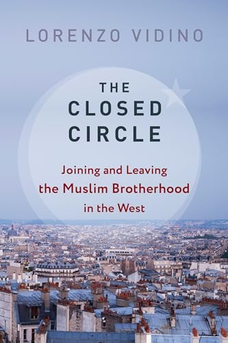 The Closed Circle (Joining and Leaving the Muslim Brotherhood in the West) by Lorenzo Vidino, 9780231193672
