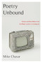 Poetry Unbound (Poems and New Media from the Magic Lantern to Instagram) by Mike Chasar, 9780231188951