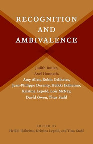 Recognition and Ambivalence by Heikki Ikäheimo, Kristina Lepold, Titus Stahl, Judith Butler, Axel Honneth, Lois McNay, Amy Allen, Jean-Philippe Deranty, Robin Celikates, David Owen, 9780231177610