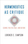 Hermeneutics as Critique (Science, Politics, Race, and Culture) by Lorenzo C. Simpson, 9780231196857