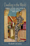 Dwelling in the World (Family, House, and Home in Tianjin, China, 1860-1960) by Elizabeth LaCouture, 9780231181792