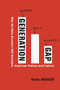 Generation Gap (Why the Baby Boomers Still Dominate American Politics and Culture) by Kevin Munger, 9780231200875