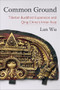 Common Ground (Tibetan Buddhist Expansion and Qing China's Inner Asia) by Lan Wu, 9780231206174
