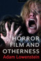 Horror Film and Otherness by Adam Lowenstein, 9780231205771