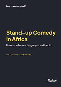 Stand-up Comedy in Africa (Humour in Popular Languages and Media) by Izuu Nwankwọ, Daria Tunca, Izuu Nwankwo, Jennalee Donian, Ken Junior Lipenga, Nkechi Mary Okadigwe, Amany El-Sawy, Ibukum Osuolale-Ajayi, Ebtesam El-Shokrofy, Danson Sylvester Kahyana, Nohayer E Lotfy, Charles Kebaya, Rowland Amaefula, Robin Kincaid Crigler, Jacqueline Oyiambo, Ignatius Chukwumah, 9783838216089