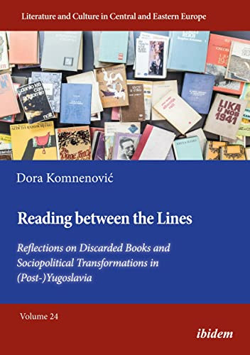 Reading Between the Lines (Reflections on Discarded Books and Sociopolitical Transformations in (Post-)Yugoslavia) by Dora Komnenović, 9783838216430