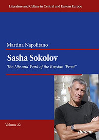 Sasha Sokolov (The Life and Work of the Russian “Proet”) by Martina Napolitano, 9783838216195