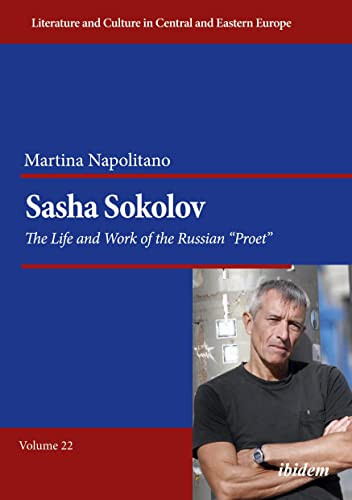 Sasha Sokolov (The Life and Work of the Russian “Proet”) by Martina Napolitano, 9783838216195