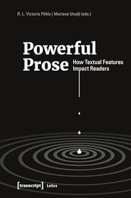 Powerful Prose (How Textual Features Impact Readers) by R. L. Victoria Pöhls, Mariane Utudji, 9783837658804