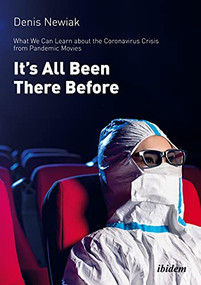 It's All Been There Before (What We Can Learn about the Coronavirus from Pandemic Movies) by Denis Newiak, 9783838216171