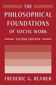 The Philosophical Foundations of Social Work by Frederic G. Reamer, 9780231203975