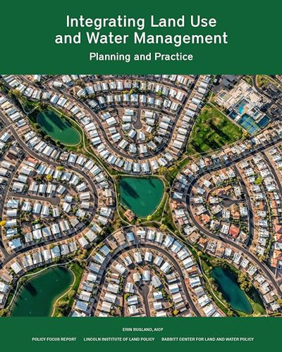 Integrating Land Use and Water Management (Planning and Practice) by Erin Rugland, 9781558444386