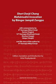 Short Dorjé Chang Mahāmudrā Invocation by Bängar Jampäl Zangpo by Artur Przybysławski, Artur Przybysławski, 9788323350491